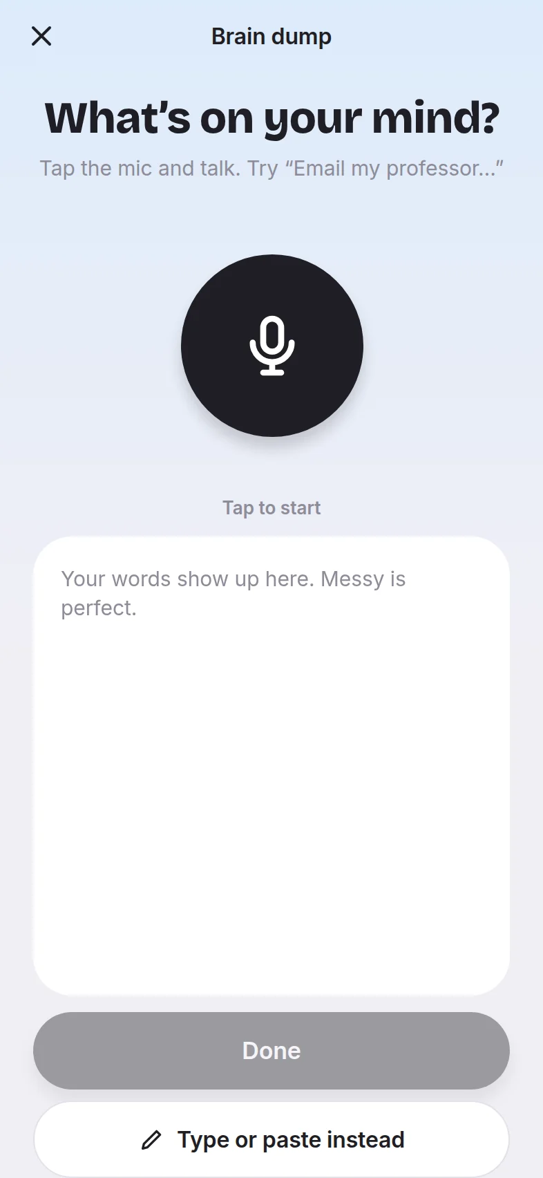 The brain dump screen: a big mic button under “What’s on your mind?”